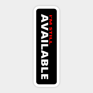 I Am Still Available Sticker